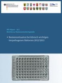 cover of the book Berichte zur Resistenzmonitoringstudie 2012/2013: Resistenzsituation bei klinisch wichtigen tierpathogenen Bakterien 2012/2013