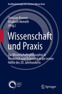 cover of the book Wissenschaft und Praxis: Zur Wissenschaftsphilosophie in Frankreich und Österreich in der ersten Hälfte des 20. Jahrhunderts