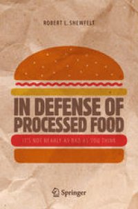 cover of the book In Defense of Processed Food: It’s Not Nearly as Bad as You Think