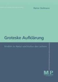 cover of the book Groteske Aufklärung: Studien zu Natur und Kultur des Lachens