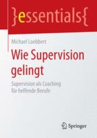 cover of the book Wie Supervision gelingt: Supervision als Coaching für helfende Berufe