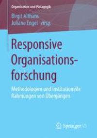 cover of the book Responsive Organisationsforschung: Methodologien und institutionelle Rahmungen von Übergängen