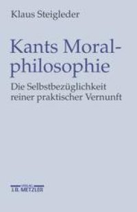 cover of the book Kants Moralphilosophie: Die Selbstbezüglichkeit reiner praktischer Vernunft