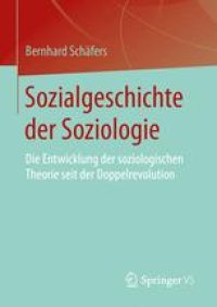 cover of the book Sozialgeschichte der Soziologie: Die Entwicklung der soziologischen Theorie seit der Doppelrevolution