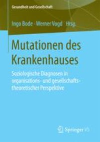 cover of the book Mutationen des Krankenhauses: Soziologische Diagnosen in organisations- und gesellschaftstheoretischer Perspektive