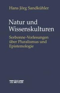 cover of the book Natur und Wissenskulturen: Sorbonne-Vorlesungen über Epistemologie und Pluralismus