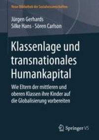 cover of the book Klassenlage und transnationales Humankapital: Wie Eltern der mittleren und oberen Klassen ihre Kinder auf die Globalisierung vorbereiten