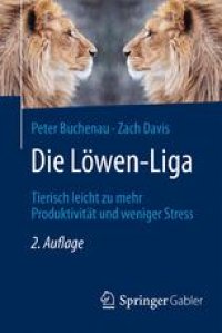 cover of the book Die Löwen-Liga: Tierisch leicht zu mehr Produktivität und weniger Stress