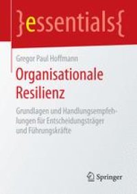 cover of the book Organisationale Resilienz : Grundlagen und Handlungsempfehlungen für Entscheidungsträger und Führungskräfte 