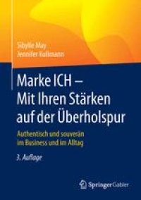 cover of the book Marke ICH - Mit Ihren Stärken auf der Überholspur: Authentisch und souverän im Business und im Alltag