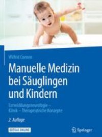 cover of the book Manuelle Medizin bei Säuglingen und Kindern: Entwicklungsneurologie – Klinik – Therapeutische Konzepte