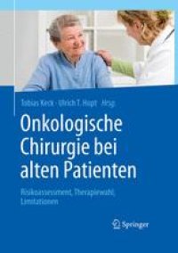 cover of the book Onkologische Chirurgie bei alten Patienten: Risikoassessment, Therapiewahl, Limitationen