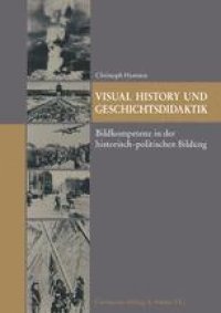 cover of the book Visual History und Geschichtsdidaktik: Bildkompetenz in der historisch-politischen Bildung