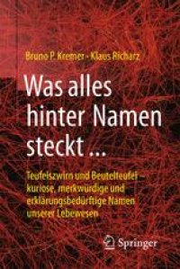 cover of the book Was alles hinter Namen steckt: Teufelszwirn und Beutelteufel – kuriose, merkwürdige und erklärungsbedürftige Namen unserer Lebewesen