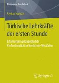 cover of the book Türkische Lehrkräfte der ersten Stunde: Erfahrungen pädagogischer Professionalität in Nordrhein-Westfalen