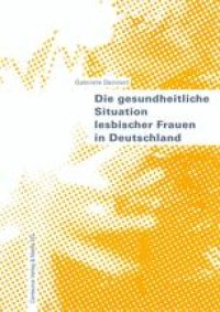 cover of the book Die gesundheitliche Situation lesbischer Frauen in Deutschland