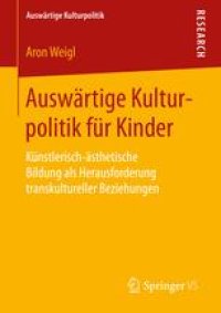 cover of the book Auswärtige Kulturpolitik für Kinder: Künstlerisch-ästhetische Bildung als Herausforderung transkultureller Beziehungen