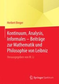 cover of the book Kontinuum, Analysis, Informales – Beiträge zur Mathematik und Philosophie von Leibniz: Herausgegeben von W. Li