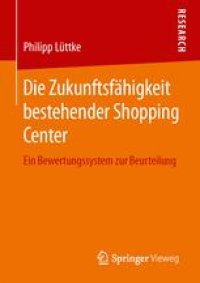 cover of the book Die Zukunftsfähigkeit bestehender Shopping Center: Ein Bewertungssystem zur Beurteilung