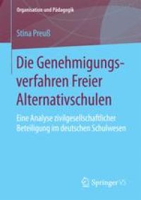 cover of the book Die Genehmigungsverfahren Freier Alternativschulen: Eine Analyse zivilgesellschaftlicher Beteiligung im deutschen Schulwesen