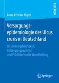 cover of the book Versorgungsepidemiologie des Ulcus cruris in Deutschland: Erkrankungshäufigkeit, Versorgungsqualität und Prädiktoren der Wundheilung