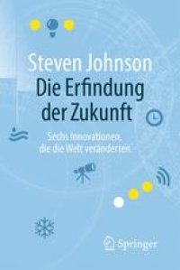 cover of the book Die Erfindung der Zukunft: Sechs Innovationen, die die Welt veränderten