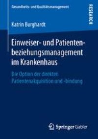 cover of the book Einweiser- und Patientenbeziehungsmanagement im Krankenhaus: Die Option der direkten Patientenakquisition und -bindung