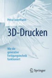 cover of the book 3D-Drucken: Wie die generative Fertigungstechnik funktioniert