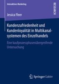 cover of the book Kundenzufriedenheit und Kundenloyalität in Multikanalsystemen des Einzelhandels: Eine kaufprozessphasenübergreifende Untersuchung