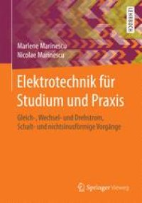 cover of the book Elektrotechnik für Studium und Praxis: Gleich-, Wechsel- und Drehstrom, Schalt- und nichtsinusförmige Vorgänge