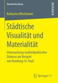 cover of the book Städtische Visualität und Materialität: Untersuchung stadtteilpolitischer Diskurse am Beispiel von Hamburg-St. Pauli