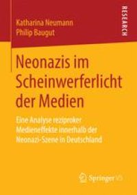 cover of the book Neonazis im Scheinwerferlicht der Medien: Eine Analyse reziproker Medieneffekte innerhalb der Neonazi-Szene in Deutschland