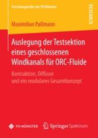 cover of the book Auslegung der Testsektion eines geschlossenen Windkanals für ORC-Fluide: Kontraktion, Diffusor und ein modulares Gesamtkonzept