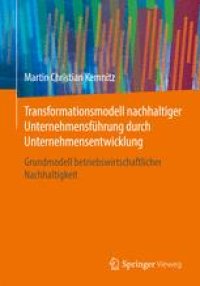 cover of the book Transformationsmodell nachhaltiger Unternehmensführung durch Unternehmensentwicklung: Grundmodell betriebswirtschaftlicher Nachhaltigkeit