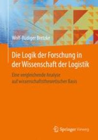 cover of the book Die Logik der Forschung in der Wissenschaft der Logistik: Eine vergleichende Analyse auf wissenschaftstheoretischer Basis