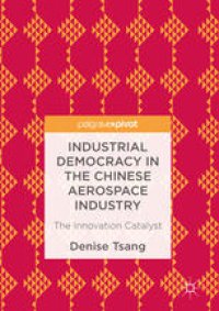 cover of the book Industrial Democracy in the Chinese Aerospace Industry: The Innovation Catalyst