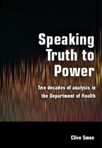 cover of the book Speaking Truth to Power: Two Decades of Analysis in the Department of Health