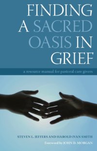 cover of the book Finding a Sacred Oasis in Grief: a Resource Manual for Pastoral Care Givers