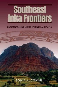 cover of the book Southeast Inka Frontiers: Boundaries and Interactions