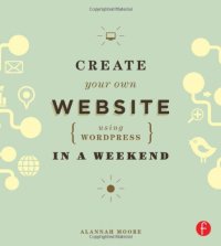 cover of the book Create Your Own Website Using WordPress in a Weekend