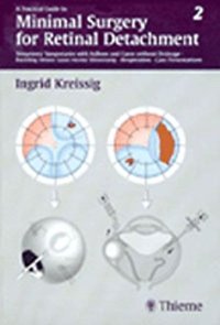 cover of the book Practical Guide to Minimal Surgery for Retinal Detachment Vol. II: Minimal Surgery for Retinal Detachment: Temporary Tamponades with Balloon and Gases without Drainage Buckling versus Ga