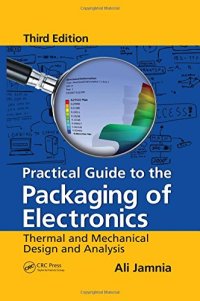 cover of the book Practical Guide to the Packaging of Electronics: Thermal and Mechanical Design and Analysis, Third Edition