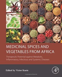 cover of the book Medicinal spices and vegetables from Africa: therapeutic potential against metabolic, inflammatory, infectious and systemic diseases