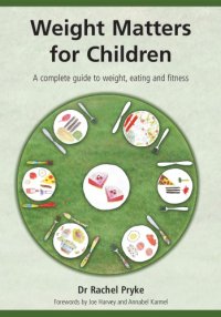 cover of the book Weight Matters for Children: a Complete Guide to Weight, Eating and Fitness