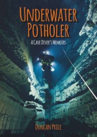 cover of the book Underwater potholer: a cave diver’s memoirs