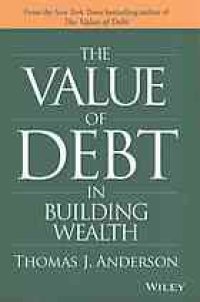 cover of the book The value of debt in building wealth: creating your glide path to a healthy financial L.I.F.E