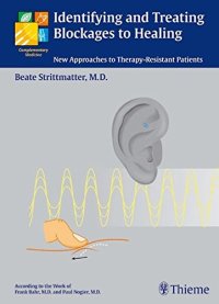 cover of the book Identifying and treating blockages to healing new approaches to therapy resistant patients ; [according to the work of Frank Bahr, M. D. and Paul Nogier, M. D.]