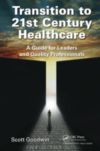 cover of the book Transition to 21st century healthcare: a guide for leaders and quality professionals