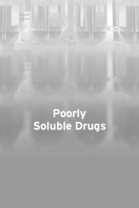 cover of the book Poorly soluble drugs: dissolution and drug release