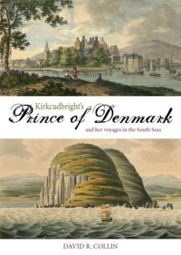 cover of the book Kirkcudbright’s prince of Denmark: and her voyages in the South Seas